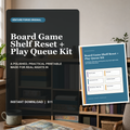 Board Game Shelf Reset and Play Queue Kit with shelf audit cards, collection tracker, missing-piece log, and teach-night prompts.